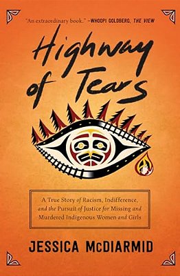 Highway Of Tears: A True Story Of Racism, Indifference, And The Pursuit Of Justice For Missing And Murdered Indigenous Women And Girls-..