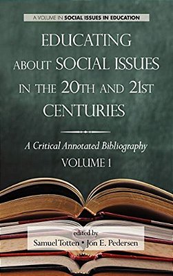 Educating About Social Issues In The 20Th And 21St Centuries: A Critical Annotated Bibliography Volume One (Hc)-..