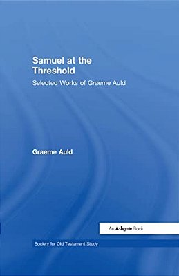 Samuel At The Threshold: Selected Works Of Graeme Auld-..