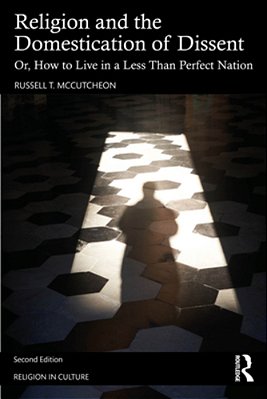 Religion And The Domestication Of Dissent: Or, How To Live In A Less Than Perfect Nation-..