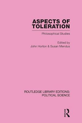 Aspects Of Toleration Routledge Library Editions: Political Science Volume 41-..