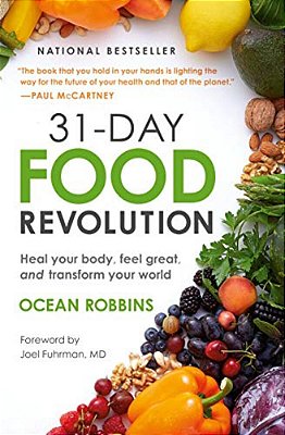 31-Day Food Revolution: Heal Your Body, Feel Great, And Transform Your World-..