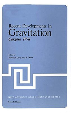 Recent Developments In Gravitation: Cargèse 1978-..
