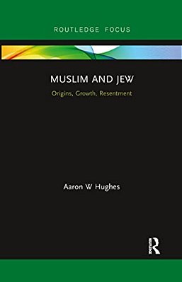 Muslim And Jew: Origins, Growth, Resentment-..