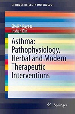 Asthma: Pathophysiology, Herbal And Modern Therapeutic Interventions-..