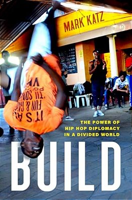 Build: The Power Of Hip Hop Diplomacy In A Divided World-..