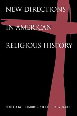 New Directions In American Religious History-..