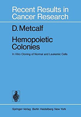 Hemopoietic Colonies: In Vitro Cloning Of Normal And Leukemic Cells-..