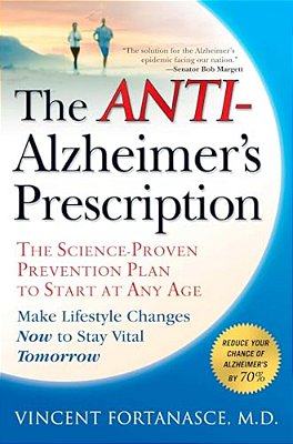 The Anti-Alzheimer's Prescription: The Science-Proven Prevention Plan To Start At Any Age-..