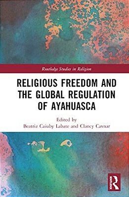Religious Freedom And The Global Regulation Of Ayahuasca-..