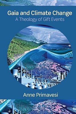 Gaia And Climate Change: A Theology Of Gift Events-..