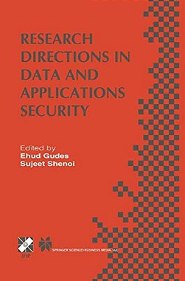 Research Directions In Data And Applications Security: Ifip Tc11/Wg11.3 Sixteenth Annual Conference On Data And Applications Security July 28-31, 20-..