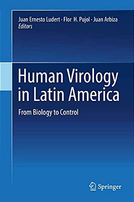 Human Virology In Latin America: From Biology To Control-..