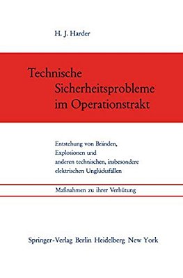 Technische Sicherheitsprobleme Im Operationstrakt: Entstehung Von Bränden, Explosionen Und Anderen Technischen, Insbesondere Elektrischen Unglücksfäll-..