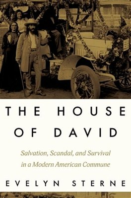 The House Of David: Salvation, Scandal, And Survival In A Modern American Commune-..