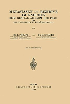 Metastasen Und Rezidive Im Knochen: Beim Genitalcarcinom Der Frau Und Ihre Darstellung Im Röntgenbild-..