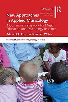 New Approaches In Applied Musicology: A Common Framework For Music Education And Psychology Research-..