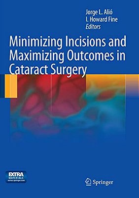 Minimizing Incisions And Maximizing Outcomes In Cataract Surgery-..