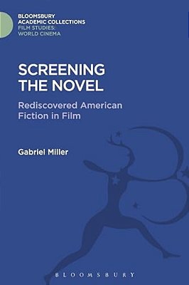 Screening The Novel: Rediscovered American Fiction In Film-..