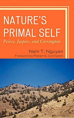 Nature's Primal Self: Peirce, Jaspers, And Corrington-..