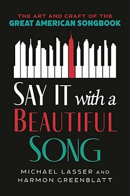 Say It With A Beautiful Song: The Art And Craft Of The Great American Songbook-..