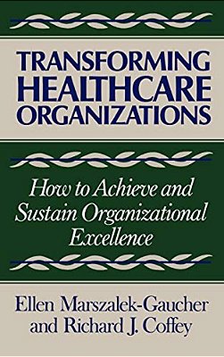 Transforming Healthcare Organizations-..