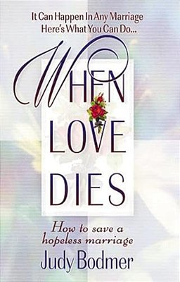 When Love Dies: How To Save A Hopeless Marriage-..