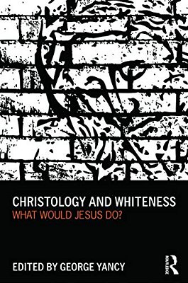 Christology And Whiteness: What Would Jesus Do?-..