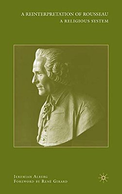 A Reinterpretation Of Rousseau: A Religious System-..