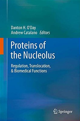 Proteins Of The Nucleolus: Regulation, Translocation, & Biomedical Functions-..