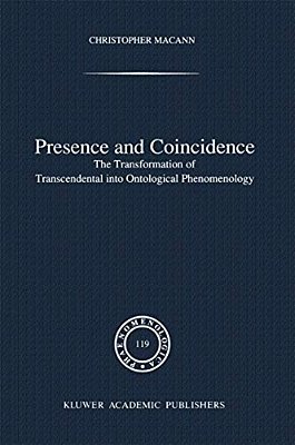 Presence And Coincidence: The Transformation Of Transcendental Into Ontological Phenomenology-..