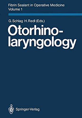 Fibrin Sealant In Operative Medicine: Volume 1: Otorhinolaryngology-..