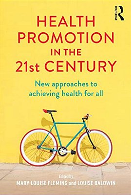 Health Promotion In The 21St Century: New Approaches To Achieving Health For All-..