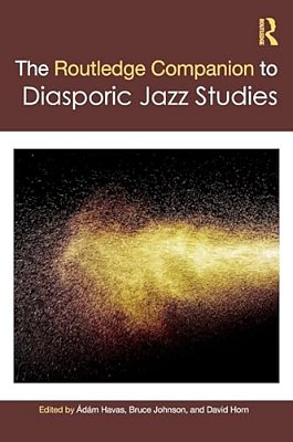 The Routledge Companion To Diasporic Jazz Studies-..