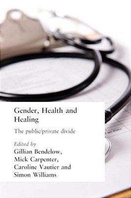 Gender, Health And Healing: The Public/Private Divide-..