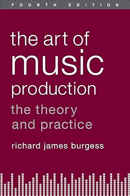 The Art Of Music Production: The Theory And Practice-..