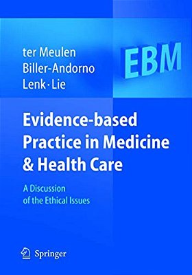 Evidence-Based Practice In Medicine And Health Care: A Discussion Of The Ethical Issues-..