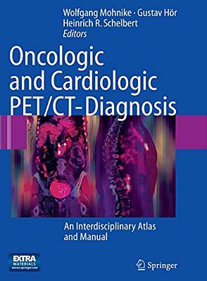Oncologic And Cardiologic Pet/Ct-Diagnosis: An Interdisciplinary Atlas And Manual-..