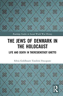 The Jews Of Denmark In The Holocaust: Life And Death In Theresienstadt Ghetto-..