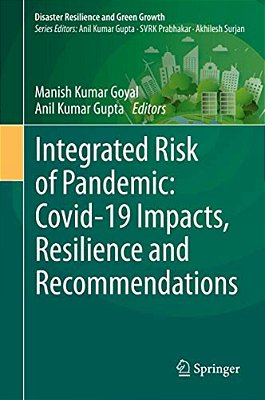 Integrated Risk Of Pandemic: Covid-19 Impacts, Resilience And Recommendations-..