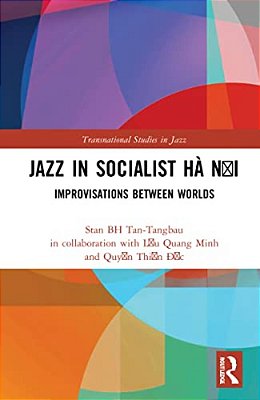 Jazz In Socialist Hà N? I: Improvisations Between Worlds-..