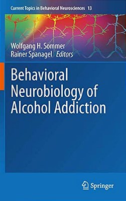 Behavioral Neurobiology Of Alcohol Addiction-..