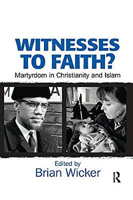 Witnesses To Faith?: Martyrdom In Christianity And Islam-..