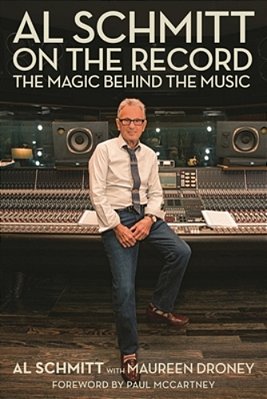 Al Schmitt On The Record: The Magic Behind The Music-..