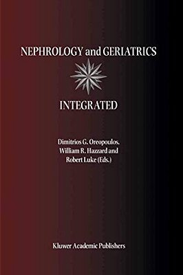 Nephrology And Geriatrics Integrated: Proceedings Of The Conference On Integrating Geriatrics Into Nephrology Held In Jasper, Alberta, Canada, July 31-..