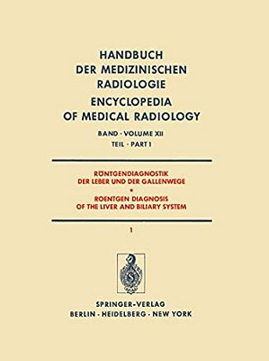Röntgendiagnostik Der Leber Und Der Gallenwege Teil 1/Roentgen Diagnosis Of The Liver And Biliary System Part 1-..