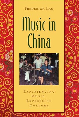 Music In China: Experiencing Music, Expressing Cultureincludes CD [With CD (Audio)]-..