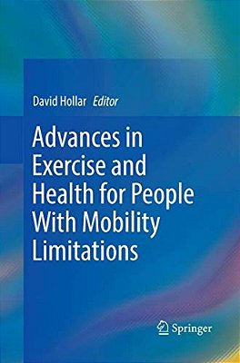 Advances In Exercise And Health For People With Mobility Limitations-..