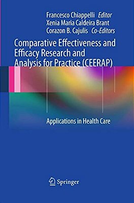 Comparative Effectiveness And Efficacy Research And Analysis For Practice (Ceerap): Applications In Health Care-..
