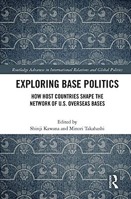 Exploring Base Politics: How Host Countries Shape The Network Of U. S. Overseas Bases-..